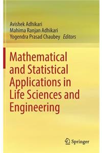 Mathematical and Statistical Applications in Life Sciences and Engineering