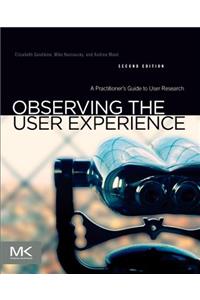 Observing the User Experience: A Practitioner's Guide to User Research
