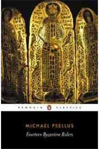 Fourteen Byzantine Rulers: The Chronographia of Michael Psellus