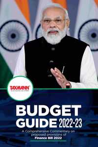 Taxmann's Budget Guide 2022-23 ï¿½ A Comprehensive Commentary on Proposed Provisions of Finance Bill 2022, covering a Clause-by-clause Detailed Analysis, by Taxmann's Editorial Board [Paperback] Taxmann