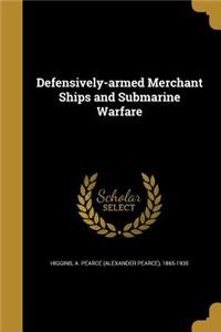Defensively-armed Merchant Ships and Submarine Warfare