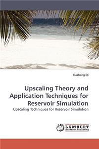 Upscaling Theory and Application Techniques for Reservoir Simulation