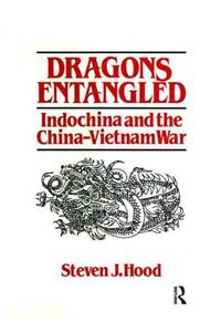 Dragons Entangled: Indochina and the China-Vietnam War