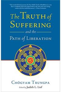 The Truth of Suffering and the Path of Liberation