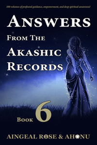 Answers From The Akashic Records - Vol 6