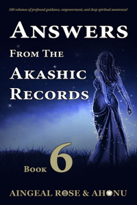 Answers From The Akashic Records - Vol 6: Practical Spirituality for a Changing World