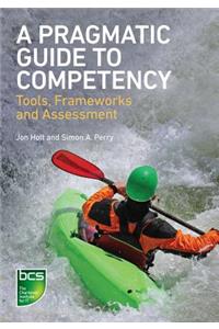 A Pragmatic Guide to Competency: Tools, Frameworks and Assessment