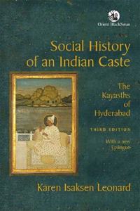Social History of an Indian Caste: The Kayasths of Hyderabad (Third Edition)