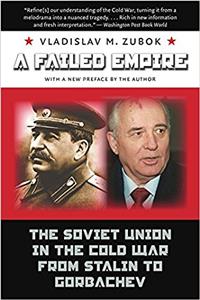 A Failed Empire:: The Soviet Union in the Cold War from Stalin to Gorbachev