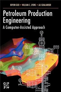 Petroleum Production Engineering: A Computer-Assisted Approach