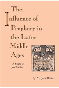 Influence of Prophecy in the Later Middle Ages: A Study in Joachimism
