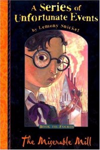 The Miserable Mill: No. 4 (A Series of Unfortunate Events)