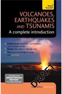 Volcanoes, Earthquakes and Tsunamis