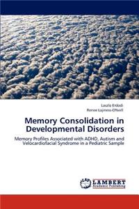 Memory Consolidation in Developmental Disorders