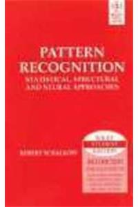 Pattern Recognition: Statistical, Structural And Neural Approaches