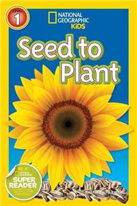 Seed to Plant (National Geographic Kids Readers, Level 1)