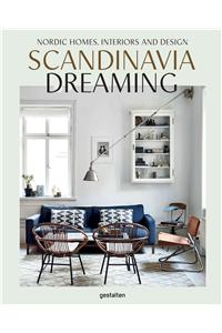 Scandinavia Dreaming : Nordic Homes, Interiors and Design: Scandinavian Design, Interiors and Living