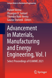 Advancement in Materials, Manufacturing and Energy Engineering, Vol. I