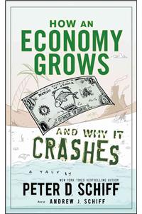 How an Economy Grows and Why It Crashes