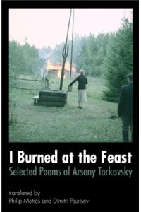 I Burned at the Feast: Selected Poems of Arseny Tarkovsky