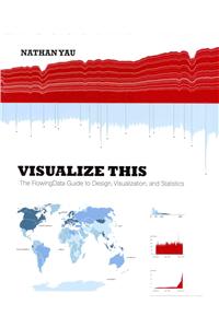 Flowingdata.com Data Visualization Set: The FlowingData Guide to Design, Visualization, and Statistics / Visualization That Means Something