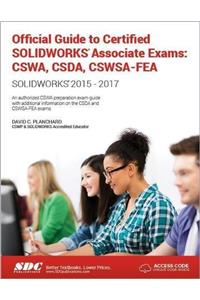 Official Guide to Certified SOLIDWORKS Associate Exams: CSWA, CSDA, CSWSA-FEA (2015-2017) (Including unique access code)