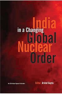 India in A Changing Global Nuclear Order