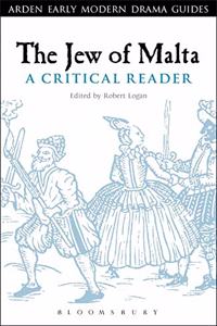 The Jew Of Malta A Critical Reader (Arden Early Modern Drama Guides)