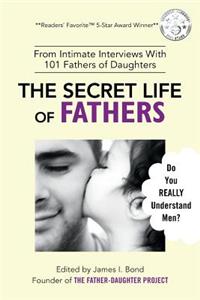 Secret Life of Fathers (2nd Edition - Updated with new sections added)