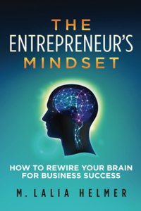 Entrepreneur's Mindset: How to Rewire Your Brain for Business Success