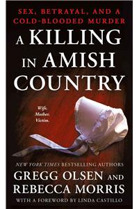 Killing in Amish Country: Sex, Betrayal, and a Cold-Blooded Murder