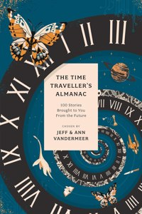 Time Traveller's Almanac: 100 Stories Brought to You from the Future