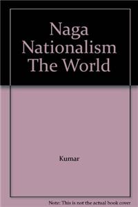Naga Nationalism The World