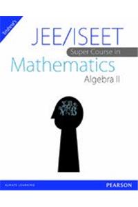 JEE/ISEET Super Course in Mathematics Algebra II