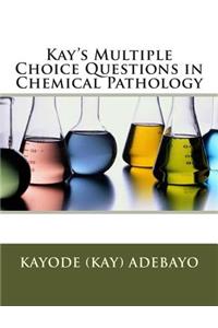 Kay's Multiple Choice Questions in Chemical Pathology