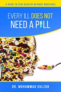 Every Ill Does Not Need A Pill
