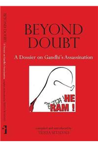 Beyond Doubt – A Dossier on Gandhi`s Assassination