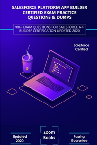Salesforce Platform App Builder Certified Exam Practice Questions & Dumps