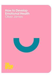 How to Develop Emotional Health