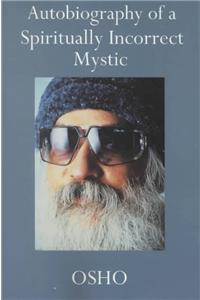 Autobiography of a Spiritually Incorrect Mystic