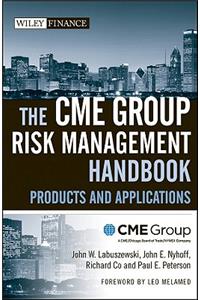Cme Group Risk Management Handbook: Products and Applications