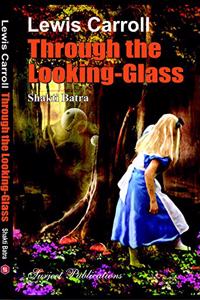 LEWIS CARROLL: THROUGH THE LOOKING-GLASS