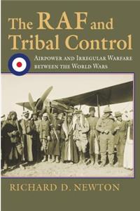 RAF and Tribal Control: Airpower and Irregular Warfare Between the World Wars