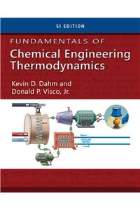 Fundamentals of Chemical Engineering Thermodynamics, SI Edition