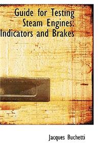 Guide for Testing Steam Engines: Indicators and Brakes