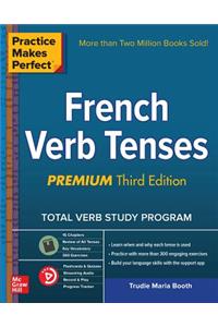 Practice Makes Perfect: French Verb Tenses, Premium Third Edition