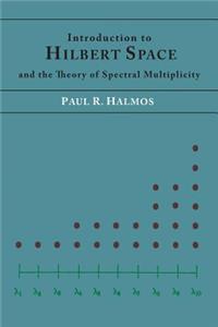 Introduction to Hilbert Space and the Theory of Spectral Multiplicity