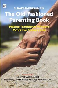The Old-Fashioned Parenting Book: Making traditional wisdom work for todays kids