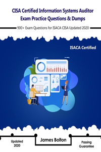 CISA Certified Information Systems Auditor Exam Practice Questions & Dumps