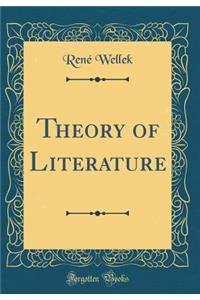 Theory of Literature (Classic Reprint)